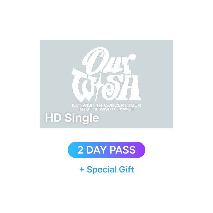 NCT WISH 1st CONCERT TOUR 'INTO THE WISH : Our WISH' HD Single-view (Live + Delayed Streaming) + Special Gift (2 DAY PASS)