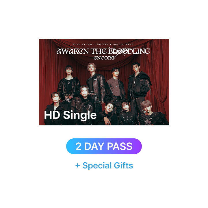 (2 DAY PASS) 2025 &TEAM CONCERT TOUR 'AWAKEN THE BLOODLINE' ENCORE in JAPAN HD Single-view + Special Gift