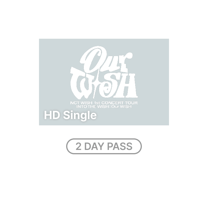 NCT WISH 1st CONCERT TOUR 'INTO THE WISH : Our WISH' HD Single-view (Live + Delayed Streaming) (2 DAY PASS)