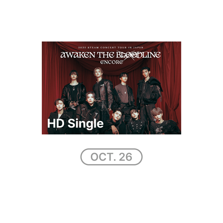 (10/26 1 DAY PASS) 2025 &TEAM CONCERT TOUR 'AWAKEN THE BLOODLINE' ENCORE in JAPAN HD Single-view